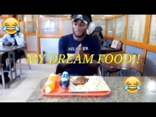 Video: MY DREAM FOOD (COMEDY SKIT)  - Latest 2018 Nigerian Comedy